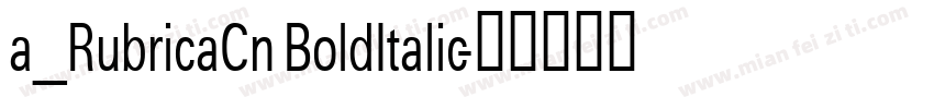 a_RubricaCn BoldItalic字体转换